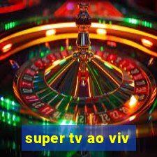 super tv ao viv